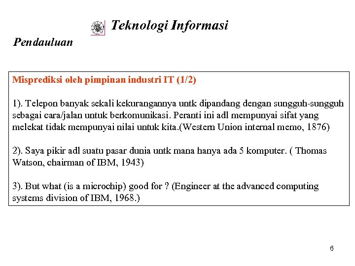 Teknologi Informasi Pendauluan Misprediksi oleh pimpinan industri IT (1/2) 1). Telepon banyak sekali kekurangannya