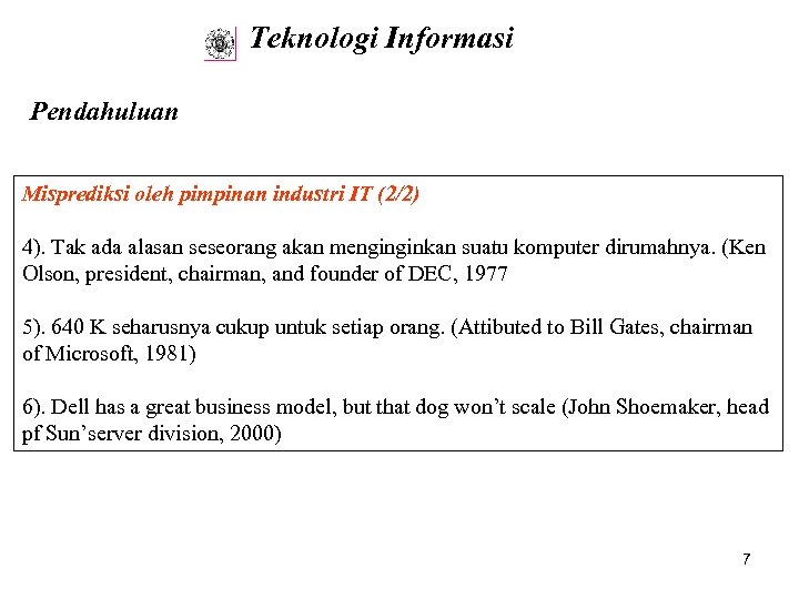 Teknologi Informasi Pendahuluan Misprediksi oleh pimpinan industri IT (2/2) 4). Tak ada alasan seseorang
