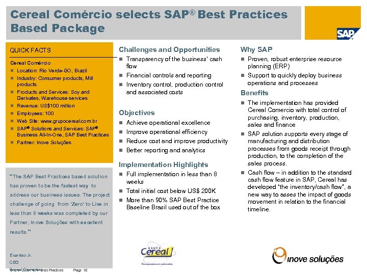 Cereal Comércio selects SAP® Best Practices Based Package Challenges and Opportunities QUICK FACTS Cereal