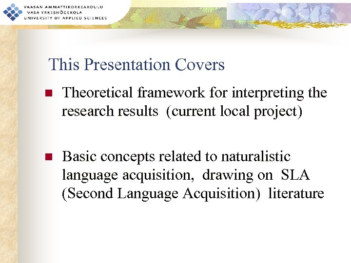 This Presentation Covers n Theoretical framework for interpreting the research results (current local project)