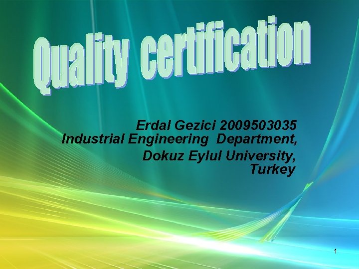 Erdal Gezici 2009503035 Industrial Engineering Department, Dokuz Eylul University, Turkey 1 