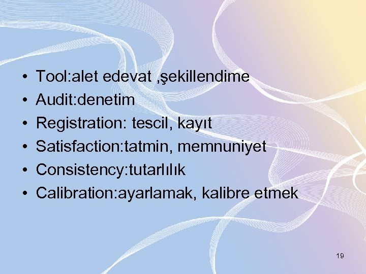 • • • Tool: alet edevat , şekillendime Audit: denetim Registration: tescil, kayıt