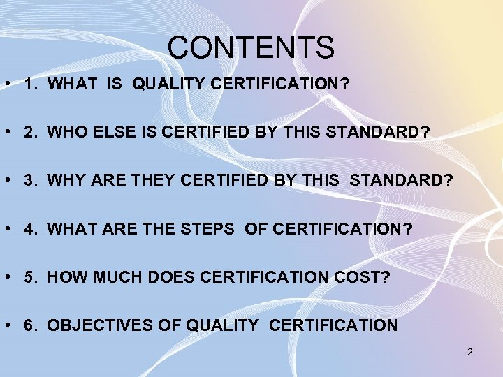 CONTENTS • 1. WHAT IS QUALITY CERTIFICATION? • 2. WHO ELSE IS CERTIFIED BY