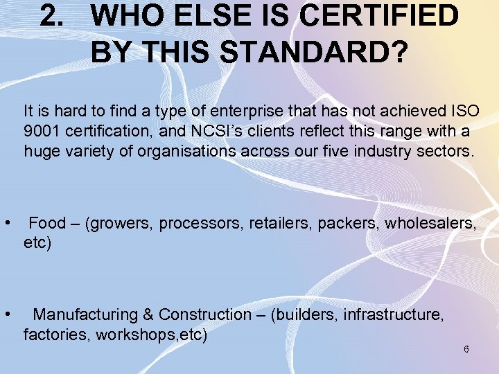 2. WHO ELSE IS CERTIFIED BY THIS STANDARD? It is hard to find a
