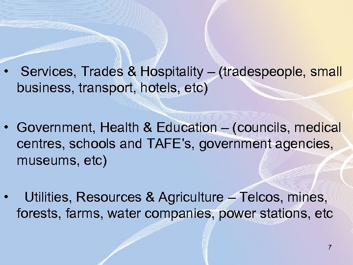  • Services, Trades & Hospitality – (tradespeople, small business, transport, hotels, etc) •