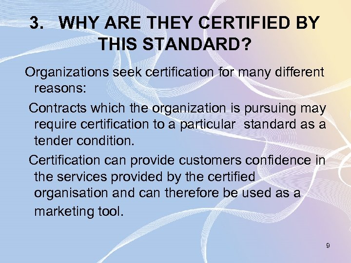 3. WHY ARE THEY CERTIFIED BY THIS STANDARD? Organizations seek certification for many different