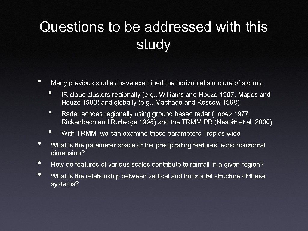 Questions to be addressed with this study • Many previous studies have examined the