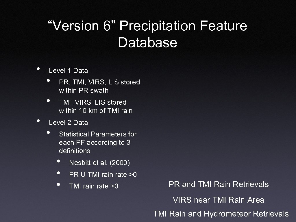 “Version 6” Precipitation Feature Database • Level 1 Data • • • PR, TMI,