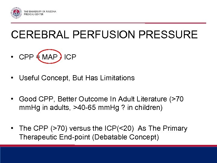 CEREBRAL PERFUSION PRESSURE • CPP = MAP - ICP • Useful Concept, But Has