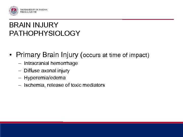 BRAIN INJURY PATHOPHYSIOLOGY • Primary Brain Injury (occurs at time of impact) – –