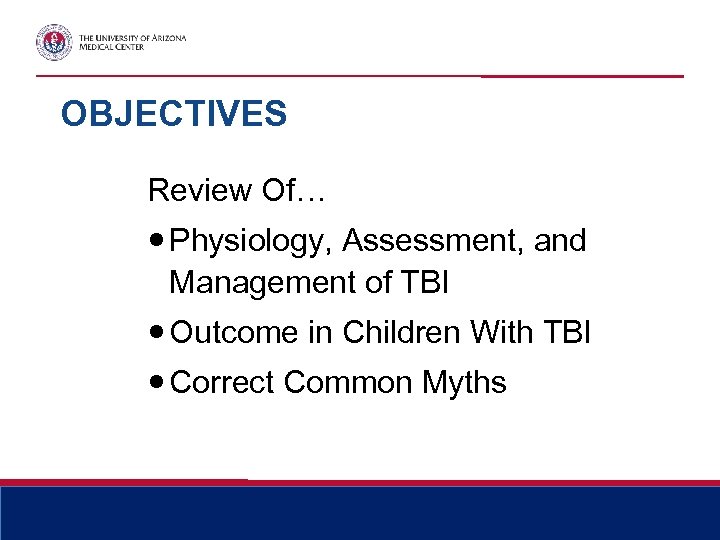 OBJECTIVES Review Of… Physiology, Assessment, and Management of TBI Outcome in Children With TBI