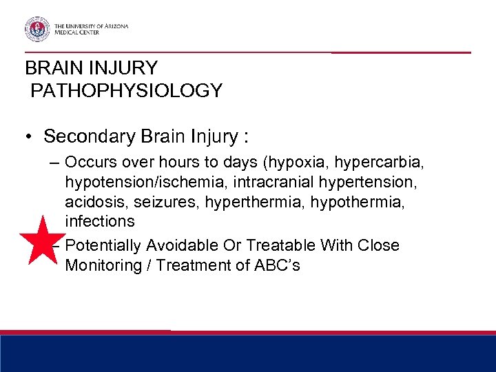 BRAIN INJURY PATHOPHYSIOLOGY • Secondary Brain Injury : – Occurs over hours to days