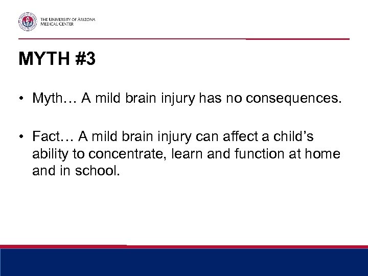 MYTH #3 • Myth… A mild brain injury has no consequences. • Fact… A