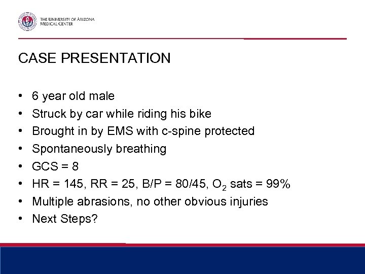 CASE PRESENTATION • • 6 year old male Struck by car while riding his