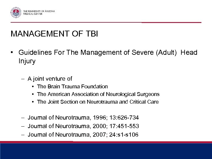 MANAGEMENT OF TBI • Guidelines For The Management of Severe (Adult) Head Injury –