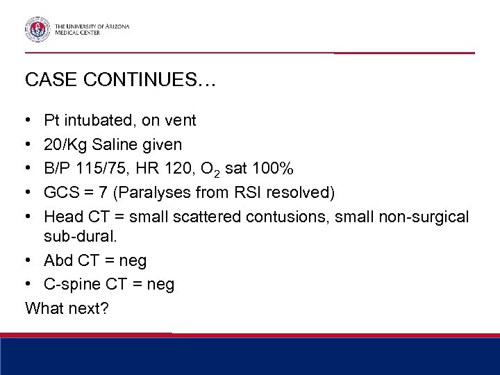 CASE CONTINUES… • • • Pt intubated, on vent 20/Kg Saline given B/P 115/75,