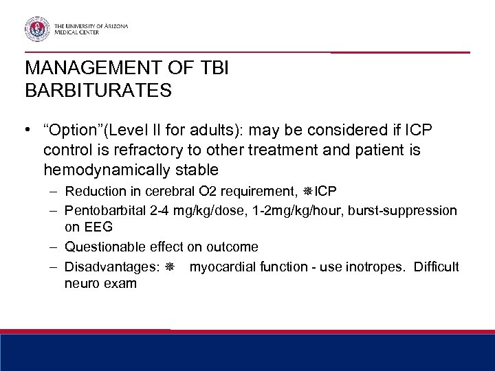 MANAGEMENT OF TBI BARBITURATES • “Option”(Level II for adults): may be considered if ICP