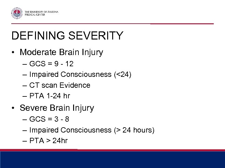 DEFINING SEVERITY • Moderate Brain Injury – – GCS = 9 - 12 Impaired