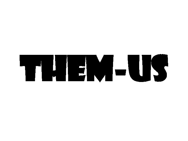 Them-Us 