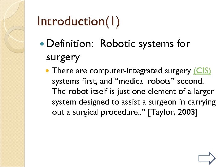 Introduction(1) Definition: Robotic systems for surgery There are computer-integrated surgery (CIS) systems first, and