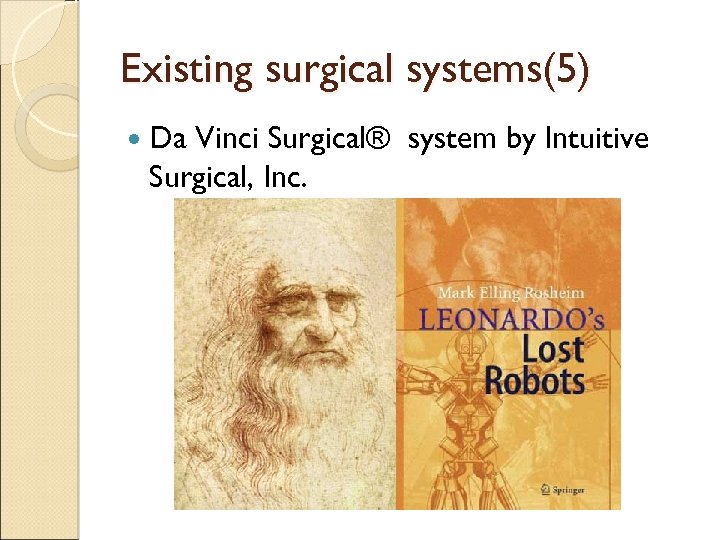 Existing surgical systems(5) Da Vinci Surgical® system by Intuitive Surgical, Inc. 