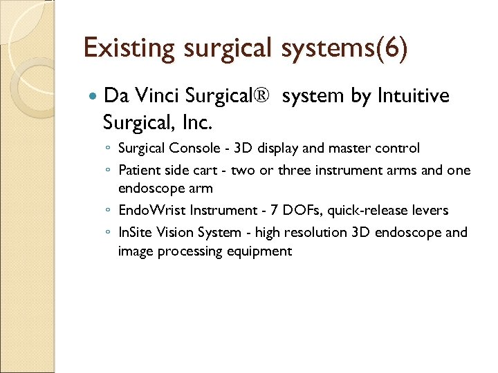 Existing surgical systems(6) Da Vinci Surgical® system by Intuitive Surgical, Inc. ◦ Surgical Console