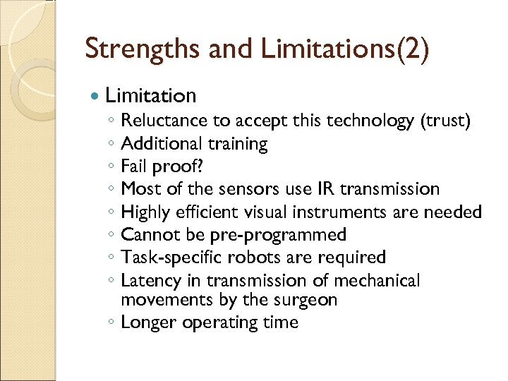 Strengths and Limitations(2) Limitation ◦ ◦ ◦ ◦ Reluctance to accept this technology (trust)