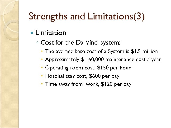 Strengths and Limitations(3) Limitation ◦ Cost for the Da Vinci system: The average base