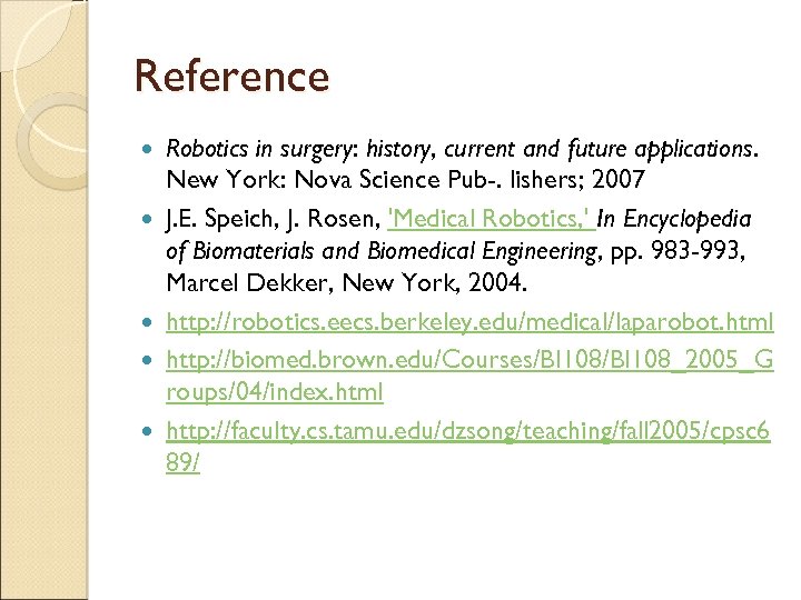 Reference Robotics in surgery: history, current and future applications. New York: Nova Science Pub-.