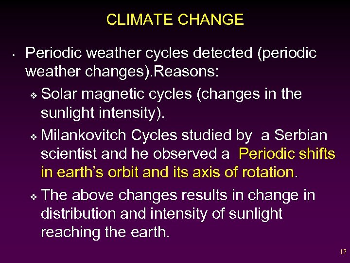 CLIMATE CHANGE • Periodic weather cycles detected (periodic weather changes). Reasons: v Solar magnetic