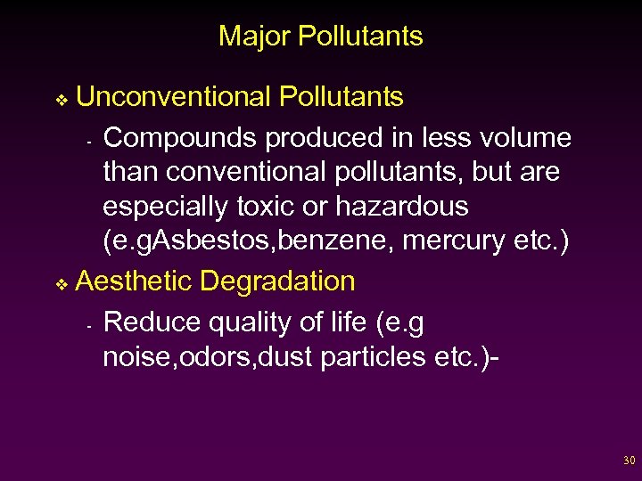 Major Pollutants Unconventional Pollutants - Compounds produced in less volume than conventional pollutants, but