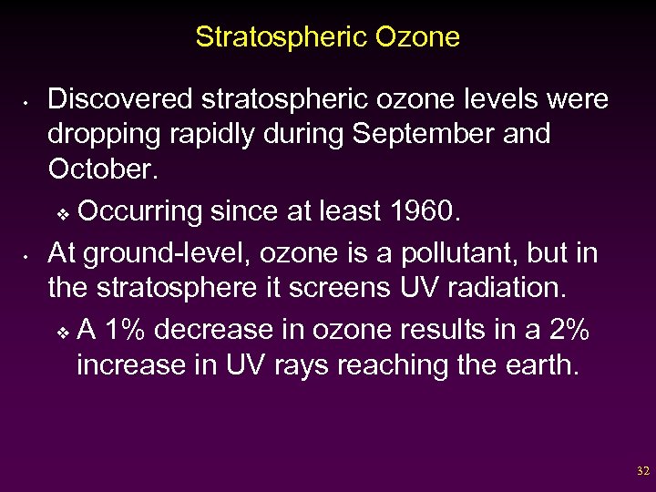 Stratospheric Ozone • • Discovered stratospheric ozone levels were dropping rapidly during September and