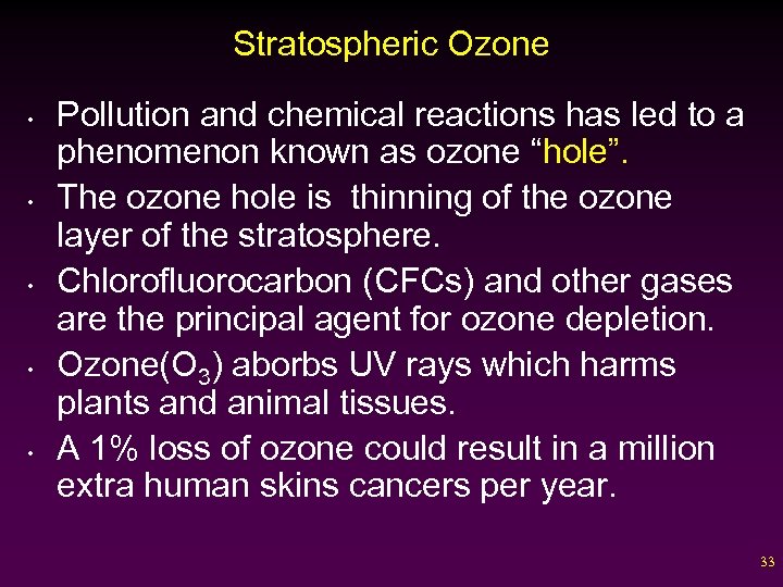 Stratospheric Ozone • • • Pollution and chemical reactions has led to a phenomenon