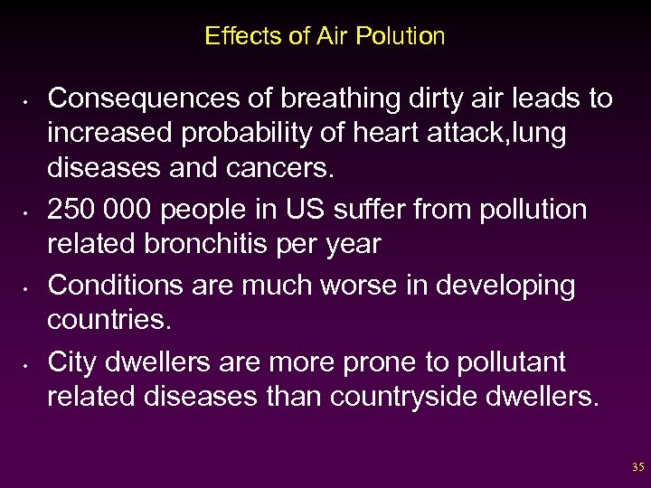 Effects of Air Polution • • Consequences of breathing dirty air leads to increased