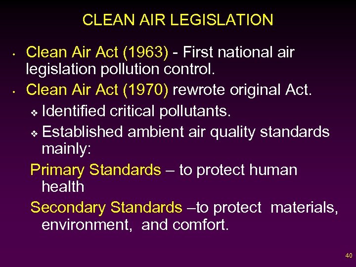 CLEAN AIR LEGISLATION • • Clean Air Act (1963) - First national air legislation