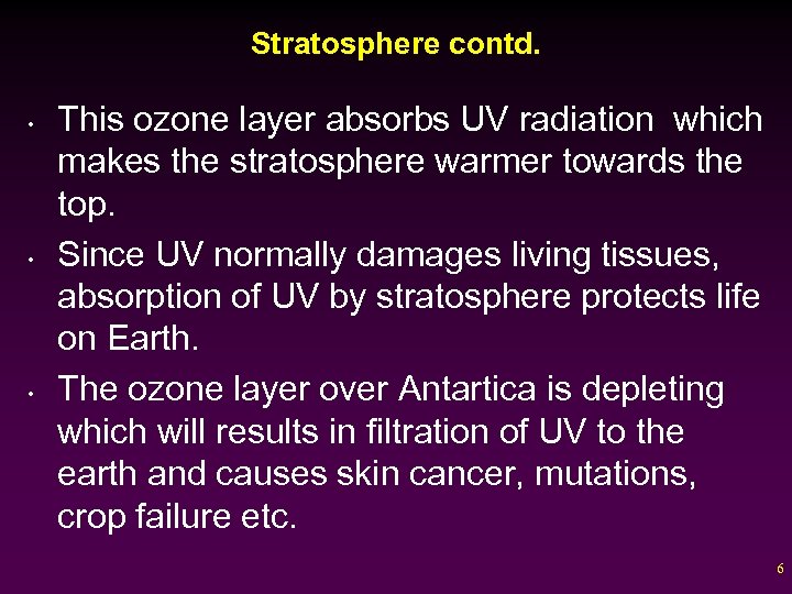 Stratosphere contd. • • • This ozone layer absorbs UV radiation which makes the