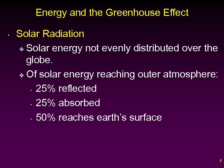 Energy and the Greenhouse Effect • Solar Radiation v Solar energy not evenly distributed