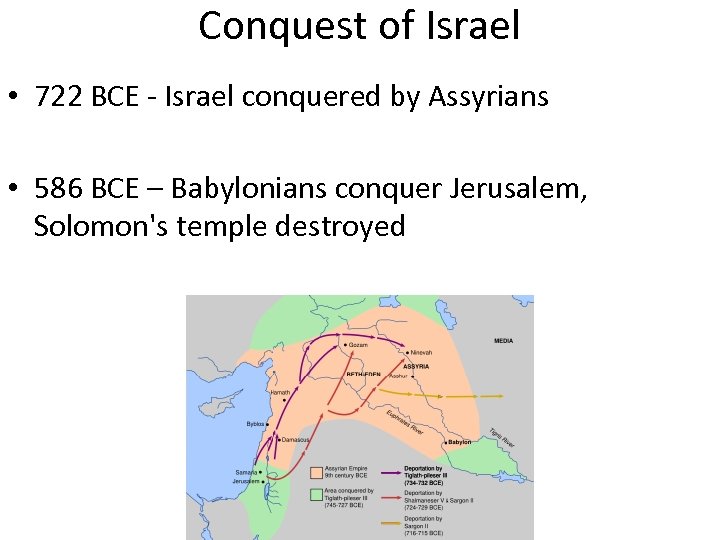 Conquest of Israel • 722 BCE - Israel conquered by Assyrians • 586 BCE