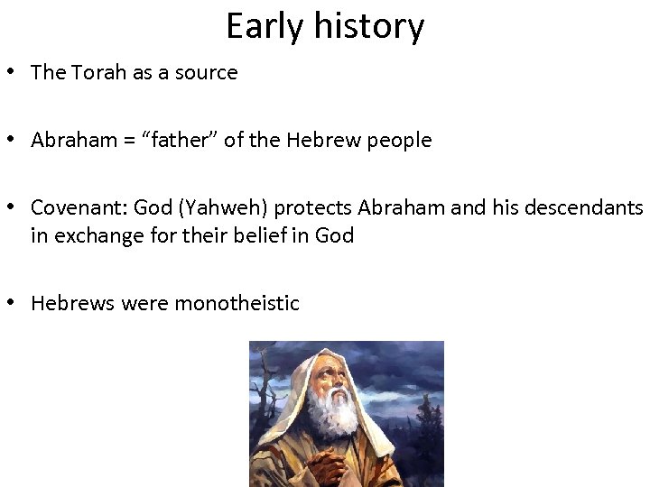 Early history • The Torah as a source • Abraham = “father” of the