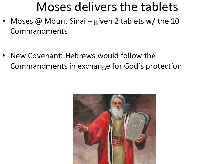 Moses delivers the tablets • Moses @ Mount Sinai – given 2 tablets w/
