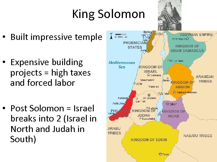 King Solomon • Built impressive temple • Expensive building projects = high taxes and