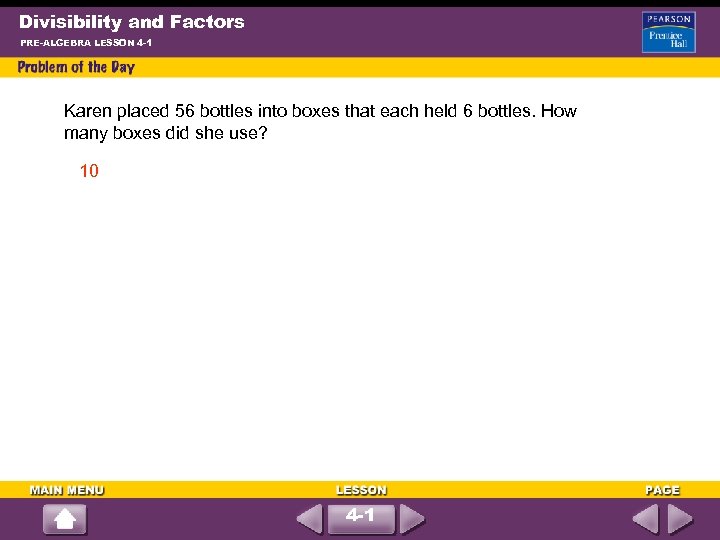 Divisibility and Factors PRE-ALGEBRA LESSON 4 -1 Karen placed 56 bottles into boxes that