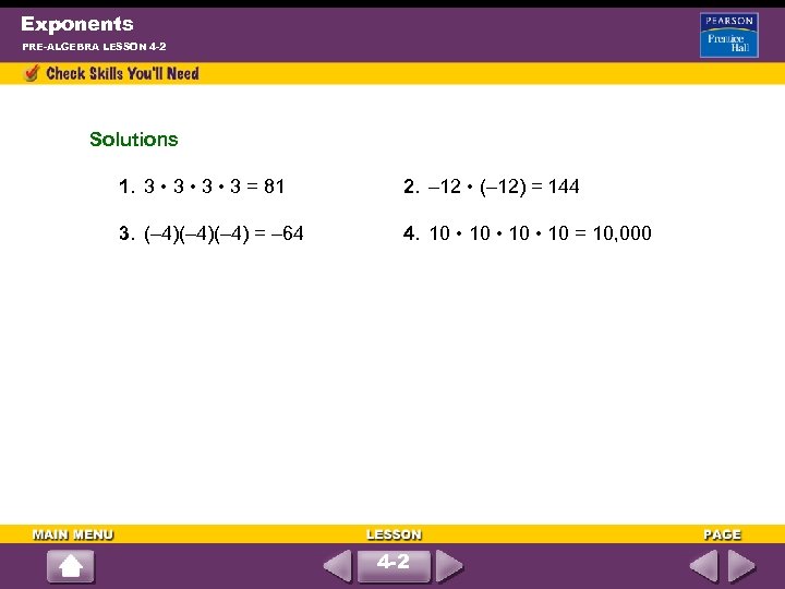 Exponents PRE-ALGEBRA LESSON 4 -2 Solutions 1. 3 • 3 • 3 = 81