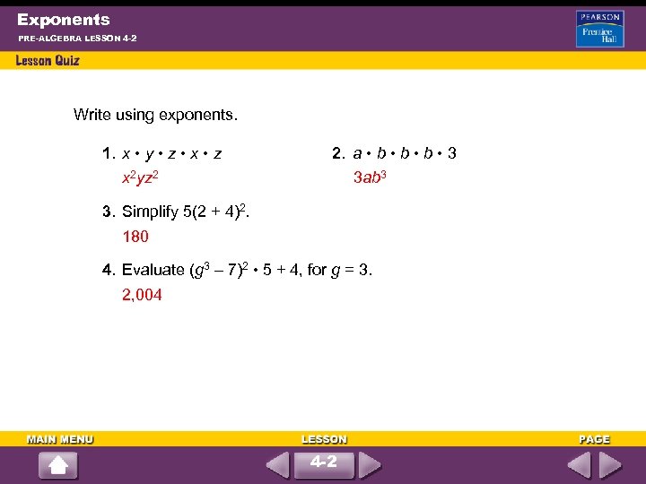 Exponents PRE-ALGEBRA LESSON 4 -2 Write using exponents. 1. x • y • z