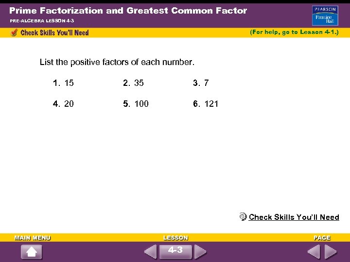 Prime Factorization and Greatest Common Factor PRE-ALGEBRA LESSON 4 -3 (For help, go to