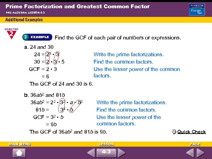 Prime Factorization and Greatest Common Factor PRE-ALGEBRA LESSON 4 -3 Find the GCF of