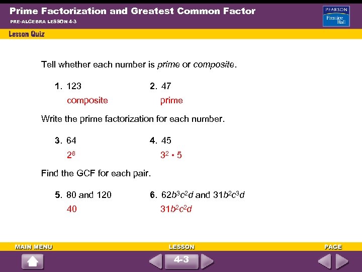 Prime Factorization and Greatest Common Factor PRE-ALGEBRA LESSON 4 -3 Tell whether each number