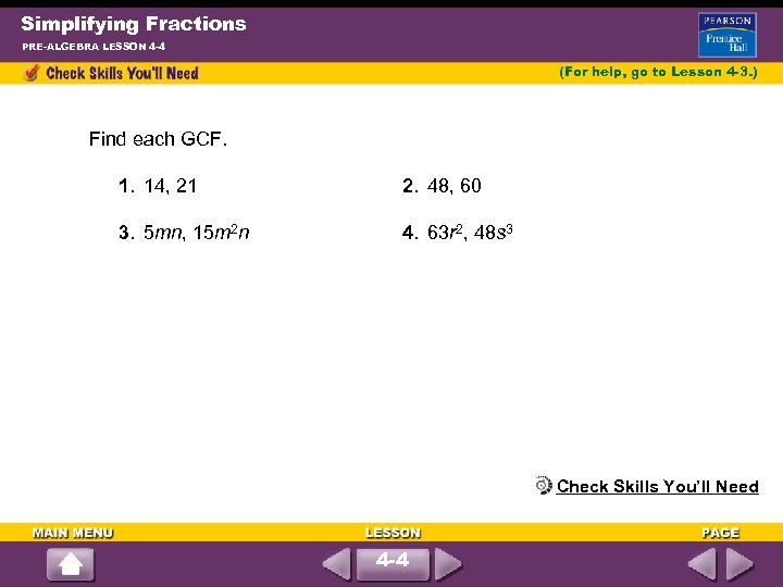 Simplifying Fractions PRE-ALGEBRA LESSON 4 -4 (For help, go to Lesson 4 -3. )