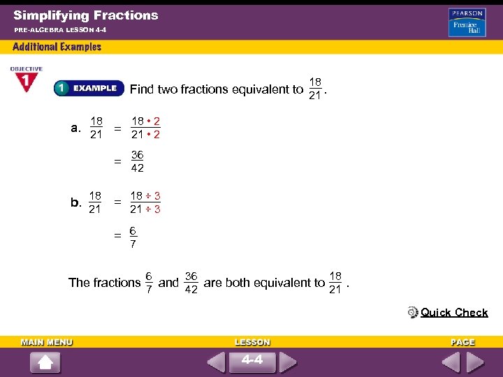 Simplifying Fractions PRE-ALGEBRA LESSON 4 -4 18 Find two fractions equivalent to . 21