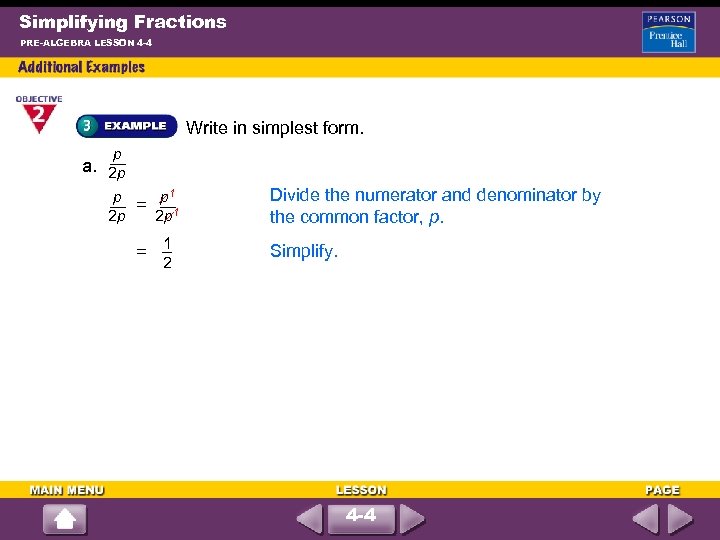 Simplifying Fractions PRE-ALGEBRA LESSON 4 -4 Write in simplest form. p a. 2 p